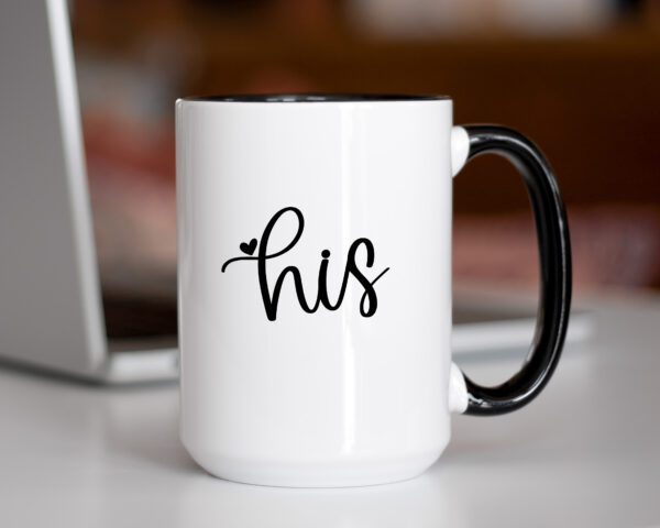 A coffee mug that says his and hers on it.